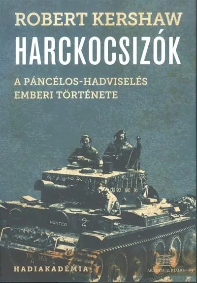 Kiárusítás Harckocsizók /A páncélos-hadviselés emberi története