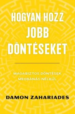 Kedvezmény Hogyan hozz jobb döntéseket - Magabiztos döntések megbánás nélkül