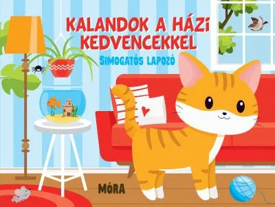 Vedd meg most Kalandok a házi kedvencekkel - Simogatós lapozó