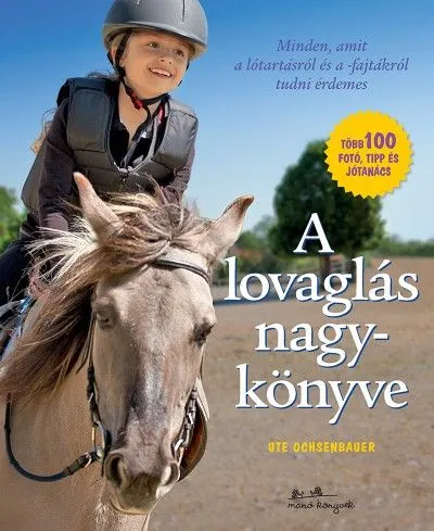 Olcsó A lovaglás nagykönyve - Minden, amit a lótartásról és a lovak viselkedéséről tudni érdemes