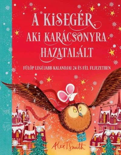 Kiárusítás A kisegér, aki karácsonyra hazatalált - Fülöp legújabb kalandjai 24 és fél fejezetben