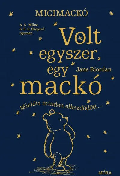Micimackó - Volt egyszer egy mackó - Mielőtt minden elkezdődött Legjobb ár