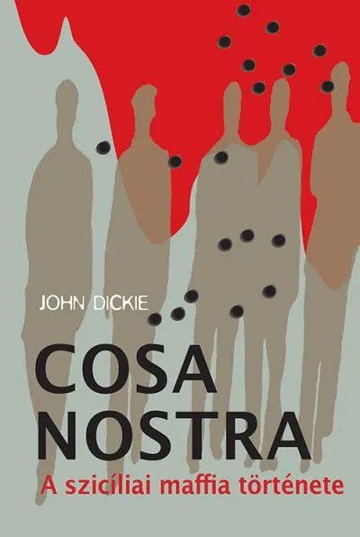Legkelendőbb Cosa Nostra - A szicíliai maffia története