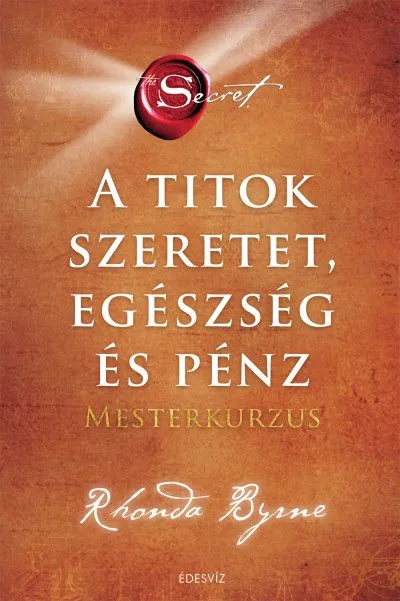 Utolsó esély A Titok - Szeretet, egészség és pénz - Mesterkurzus