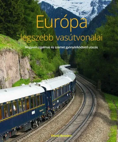 Európa legszebb vasútvonalai Ne maradj le
