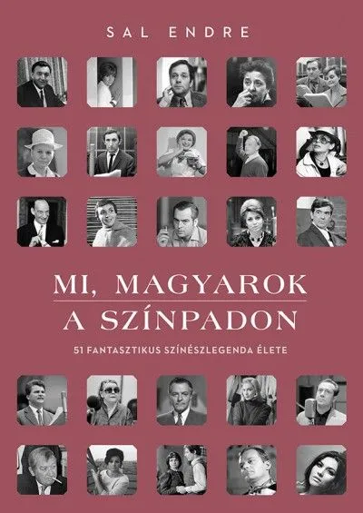 Mi, magyarok a színpadon - 51 fantasztikus színészlegenda élete Expressz szállítás