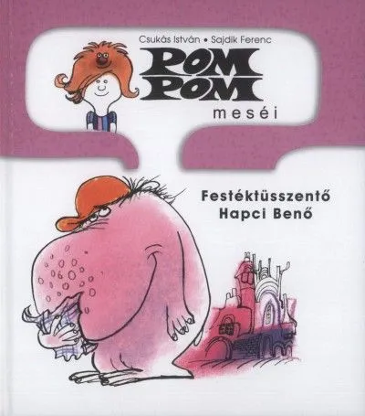 Pom Pom meséi - Festéktüsszentő Hapci Benő Azonnal elérhető