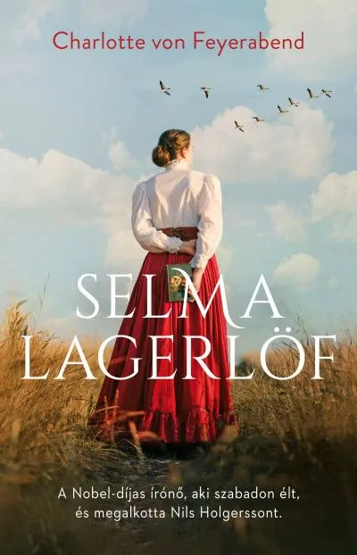 Népszerű Selma Lagerlöf - A Nobel-díjas írónő, aki szabadon élt, és megalkotta Nils Holgerssont