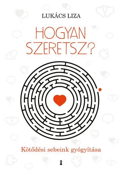 Csak ma Hogyan szeretsz? - Kötődési sebeink gyógyítása