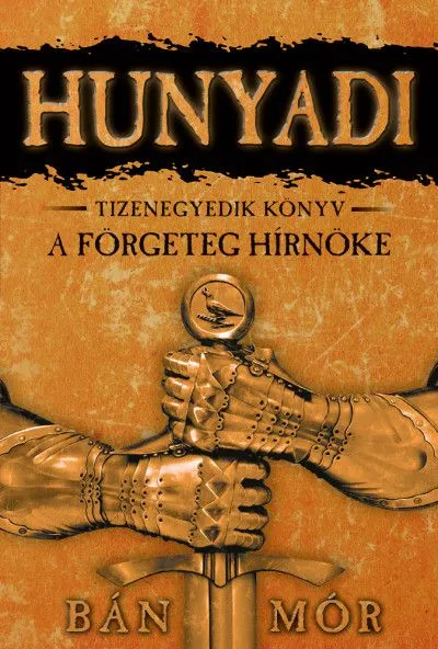 A förgeteg hírnöke - Hunyadi tizenegyedik könyv Exkluzív ajánlat