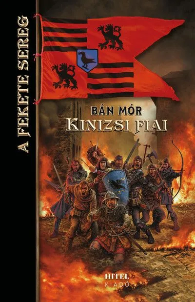 Azonnal elérhető Kinizsi fiai - A Fekete Sereg