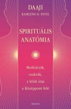 Spirituális Anatómia - Meditációk, csakrák, a lélek útja a Középpont felé Népszerű