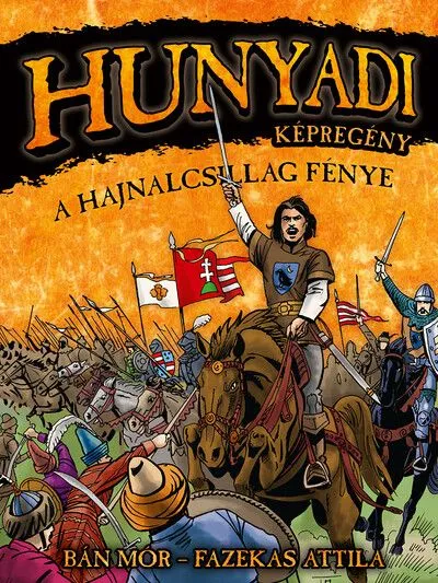 Hunyadi - A Hajnalcsillag fénye - képregény Exkluzív ajánlat