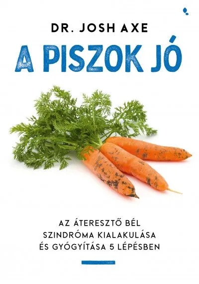 Akciós ár A piszok jó - Az áteresztő bél szindróma kialakulása és gyógyítása 5 lépésben