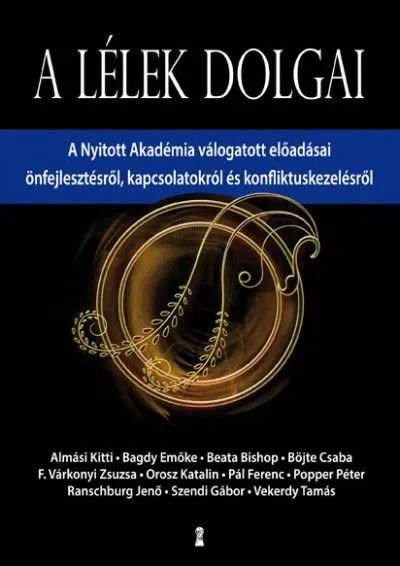 Biztonságos fizetés A lélek dolgai - A Nyitott Akadémia válogatott előadásai önfejlesztésről, kapcsolatokról és konfliktuskezelésről