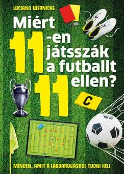 Miért 11-en játsszák a futballt 11 ellen? - Minden, amit a labdarúgásról tudni kell Legnépszerűbb
