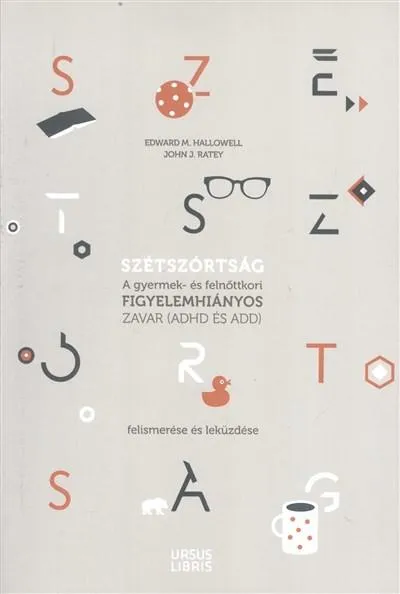 Ajánlat Szétszórtság /A gyermek- és felnőttkori figyelemhiányos zavar (ADHD és ADD) felismerése és leküzdése