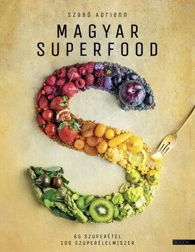 Magyar superfood - 65 szuperétel, 106 szuperélelmiszer (új kiadás) Vedd meg most