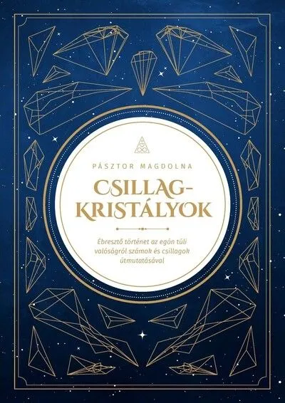 Csillagkristályok - Ébresztő történet az egón túli valóságról számok és csillagok útmutatásával Expressz szállítás