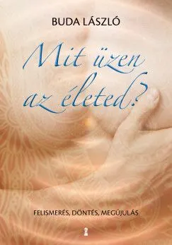 Legjobb ár Mit üzen az életed? - Felismerés, döntés, megújulás