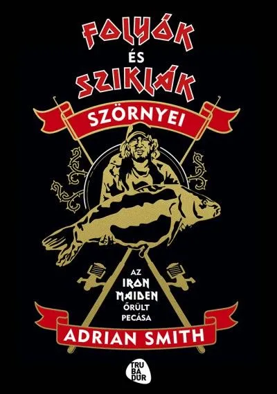 Szuper ajánlat Folyók és sziklák szörnyei - Az Iron Maiden őrült pecása