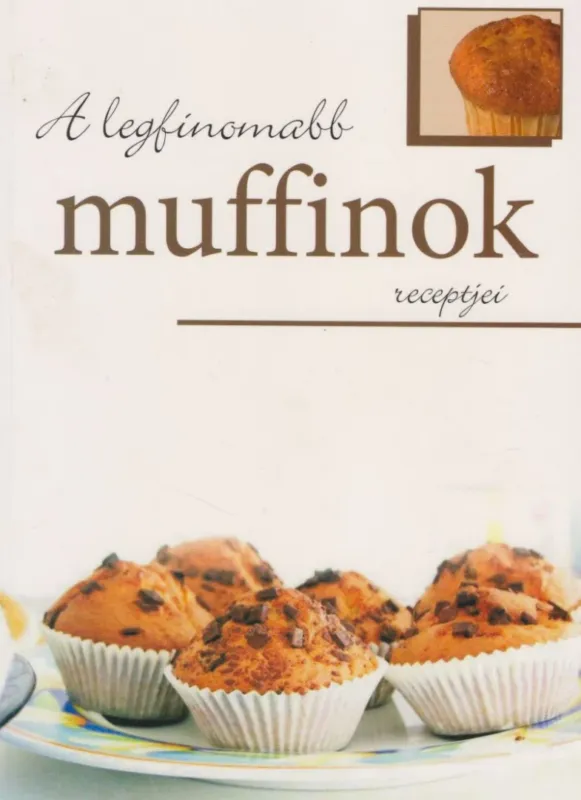 Szuper ajánlat A legfinomabb muffinok receptjei