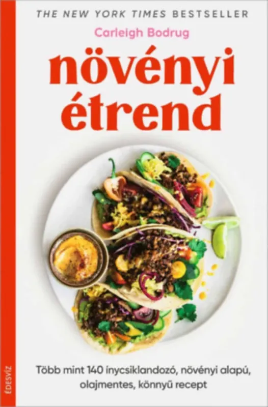 Exkluzív ajánlat Növényi étrend - Több mint 140 ínycsiklandozó, növényi alapú, olajmentes, könnyű recept