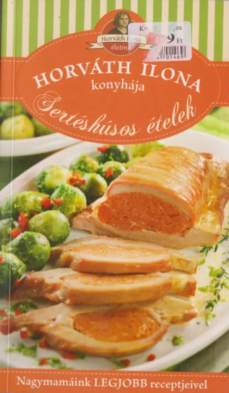 Vásárlói kedvenc Horváth Ilona konyhája - Sertéshúsos ételek