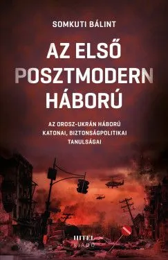 Az első posztmodern háború - Az orosz-ukrán háború katonai, biztonságpolitikai tanulságai Gyors kiszállítás