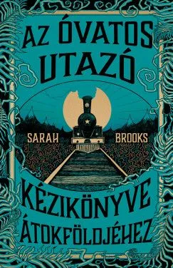 Kihagyhatatlan ajánlat Az Óvatos Utazó kézikönyve Átokföldjéhez