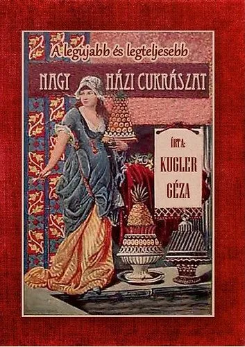 Akciós ár A legújabb és legteljesebb nagy házi cukrászat