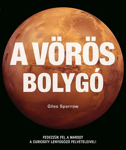 Kihagyhatatlan ajánlat A vörös bolygó - Fedezzük fel a Marsot a Curiosity lenyűgöző felvételeivel!