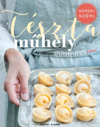 Kedvezményes ár Tésztaműhely - Az otthoni tésztakészítés titkai