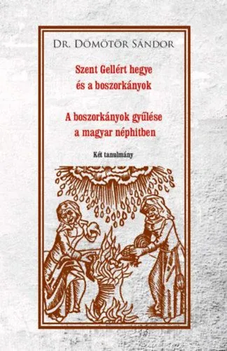 Akció Szent Gellért hegye és a boszorkányok - A boszorkányok gyűlése a magyar néphitben