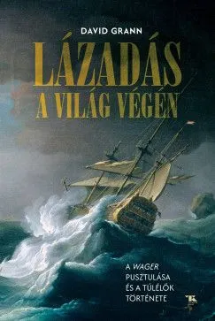 Lázadás a világ végén - A Wager pusztulása és a túlélők története Prémium
