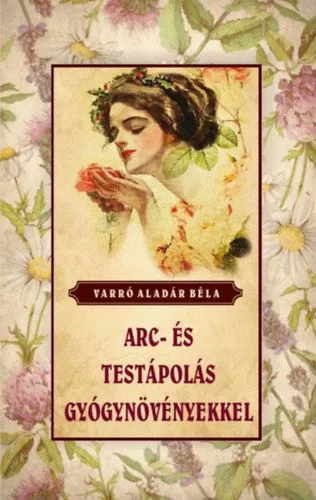 Szuper akció Arc- és testápolás gyógynövényekkel