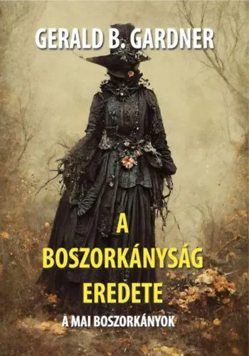 A boszorkányság eredete - A mai boszorkányok Bestseller
