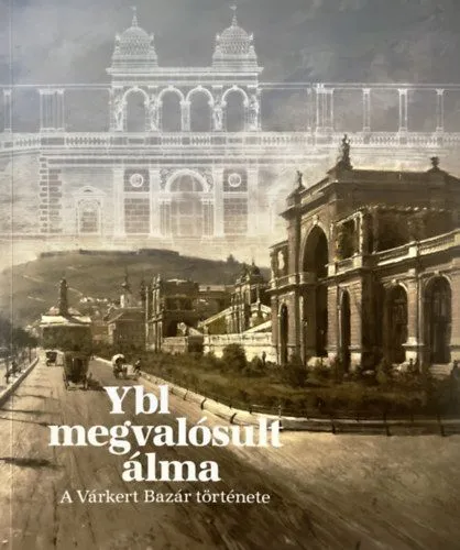 Ybl megvalósult álma - A Várkert Bazár története Vásárlói kedvenc