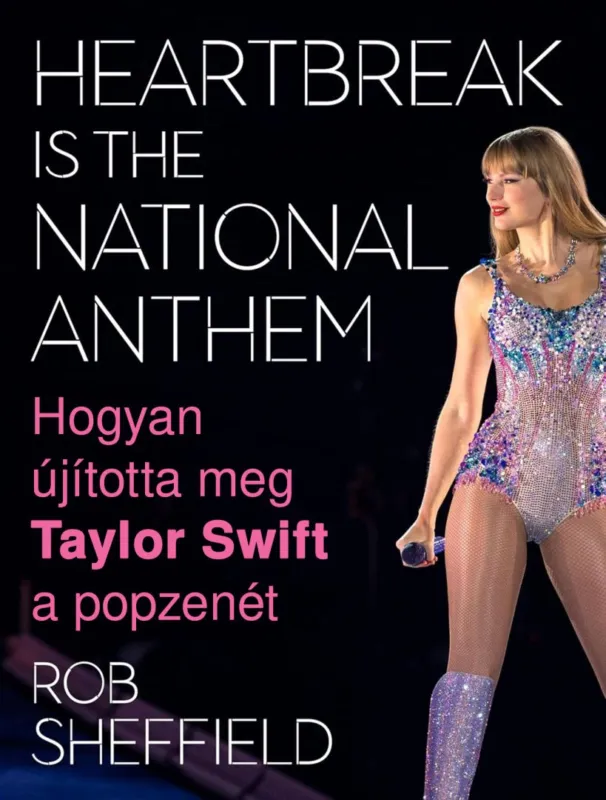Rendeld meg most Heartbreak Is the National Anthem – Hogyan újította meg Taylor Swift a popzenét