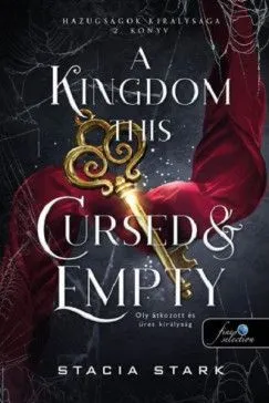 A Kingdom This Cursed and Empty - Oly átkozott és üres királyság - Hazugságok királysága 2. Exkluzív ajánlat