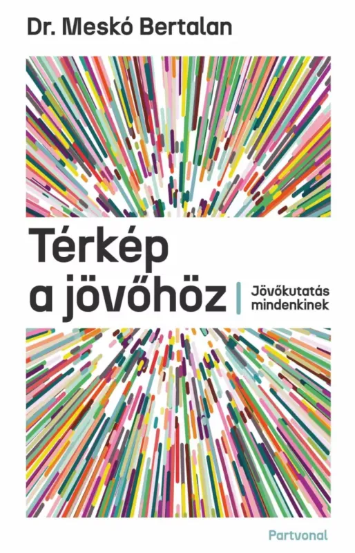 Térkép a jövőhöz - Jövőkutatás mindenkinek Bestseller