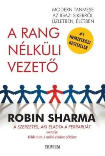 A rang nélküli vezető - Modern tanmese az igazi sikerről üzletben, életben Különleges ajánlat