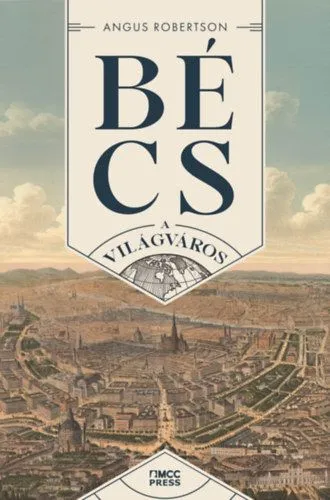 Bécs - A világváros Legkelendőbb