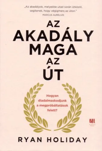 Árengedmény Az akadály maga az út - Hogyan diadalmaskodjunk a megpróbáltatások felett?