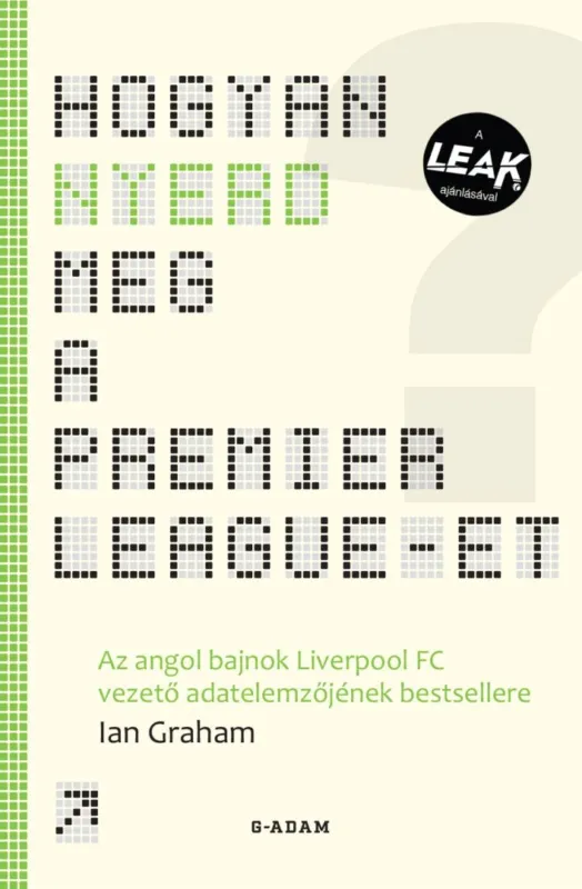Hogyan nyerd meg a Premier League-et? - Az angol bajnok Liverpool FC vezető adatelemzőjének bestsellere Utolsó esély