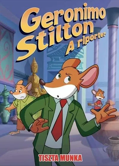 Legnépszerűbb Geronimo Stilton, a riporter 15. - Tiszta munka