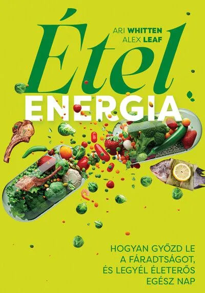 Akciós ár Ételenergia - Hogyan győzd le a fáradtságot, és legyél életerős egész nap