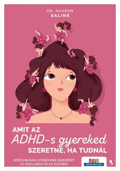 Kihagyhatatlan ajánlat Amit az ADHD-s gyereked szeretne, ha tudnál - Közös munka gyerekeink sikeréért az iskolában és az életben