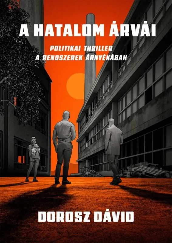 A hatalom árvái - Politikai thriller a rendszerek árnyékában Kiárusítás