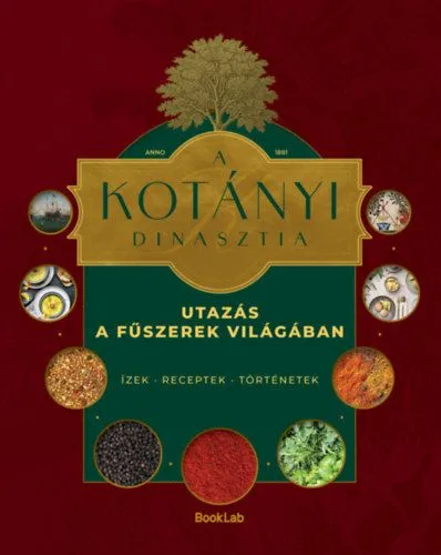A Kotányi dinasztia - Utazás a fűszerek világában - Ízek, receptek, történetek Vásárlói kedvenc